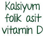 Kalsiyum folik asit vitamin D